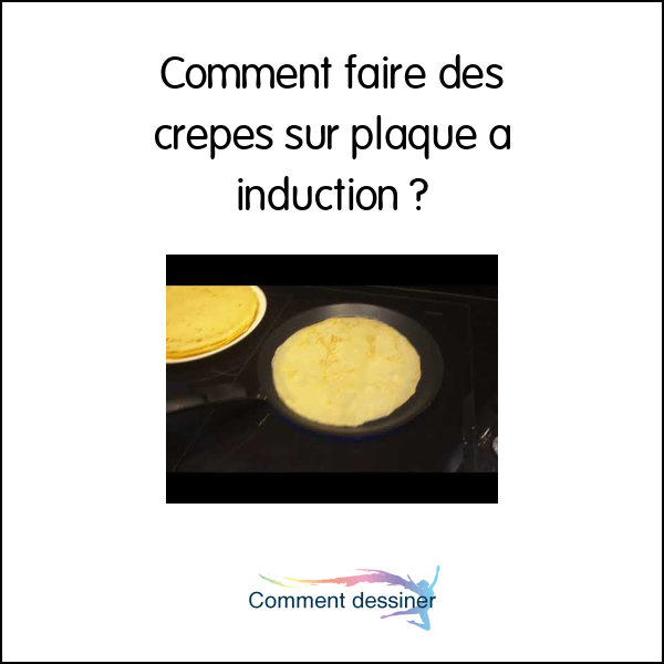 Comment faire des crepes sur plaque a induction